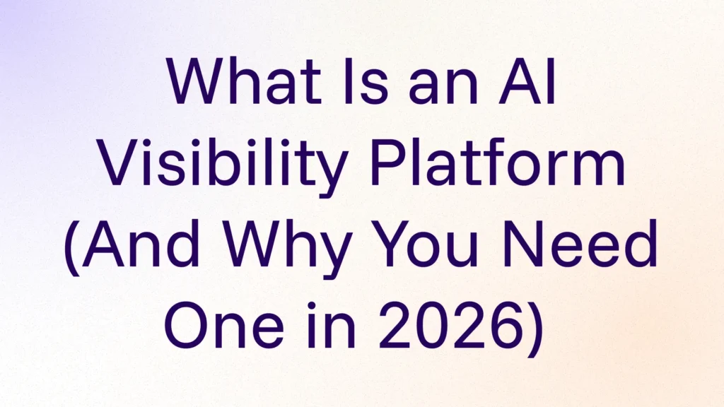 Thumbnail for GetMint's blog post on What Is an AI Visibility Platform